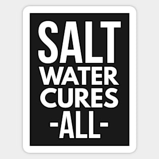 Salt water cures all Sticker